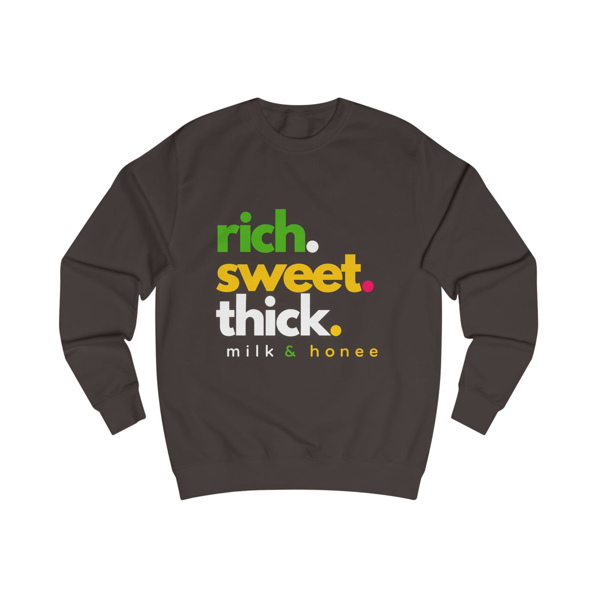 "rich. sweet. thick." Milk & Honee Graphic Crewneck