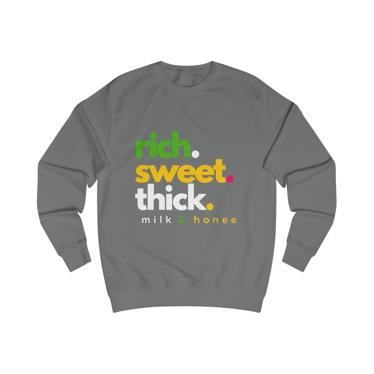 "rich. sweet. thick." Milk & Honee Graphic Crewneck