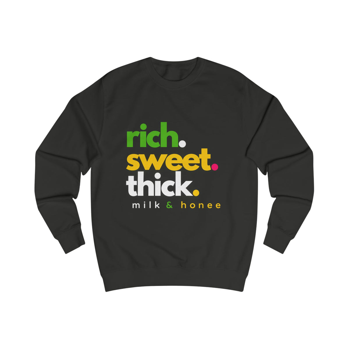 "rich. sweet. thick." Milk & Honee Graphic Crewneck