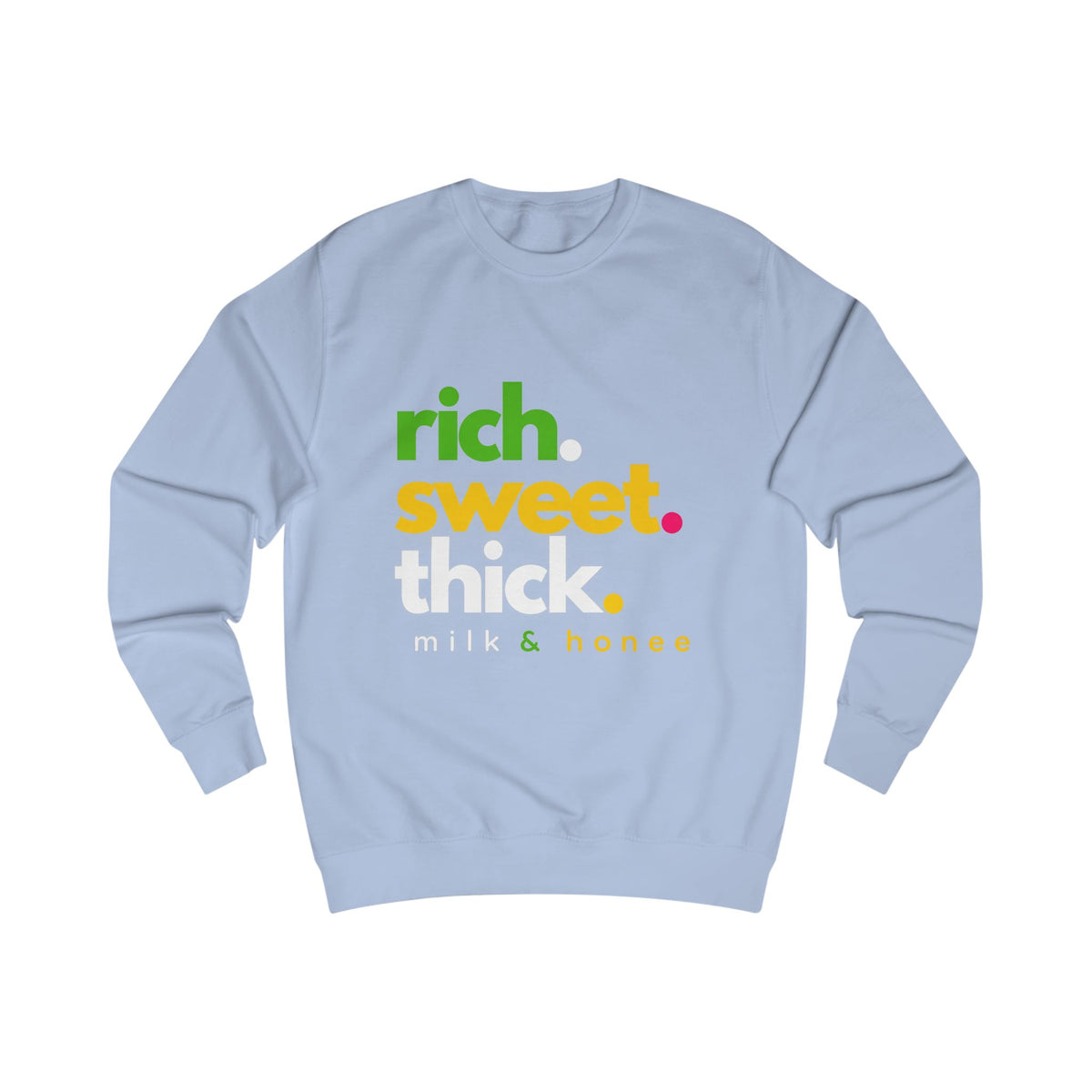 "rich. sweet. thick." Milk & Honee Graphic Crewneck