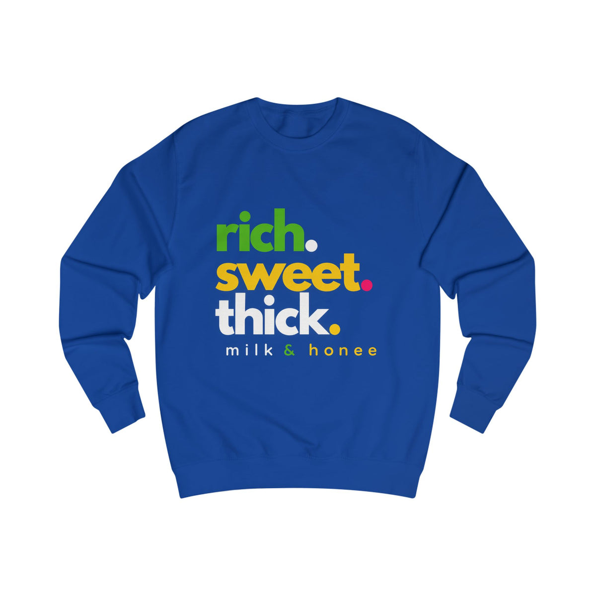 "rich. sweet. thick." Milk & Honee Graphic Crewneck