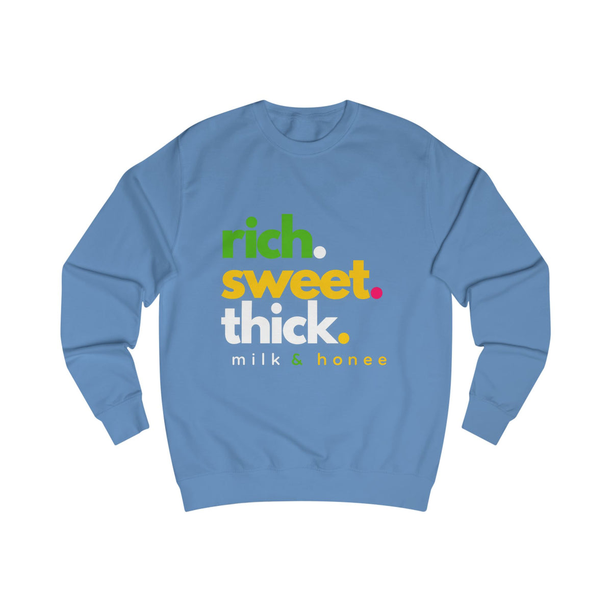 "rich. sweet. thick." Milk & Honee Graphic Crewneck