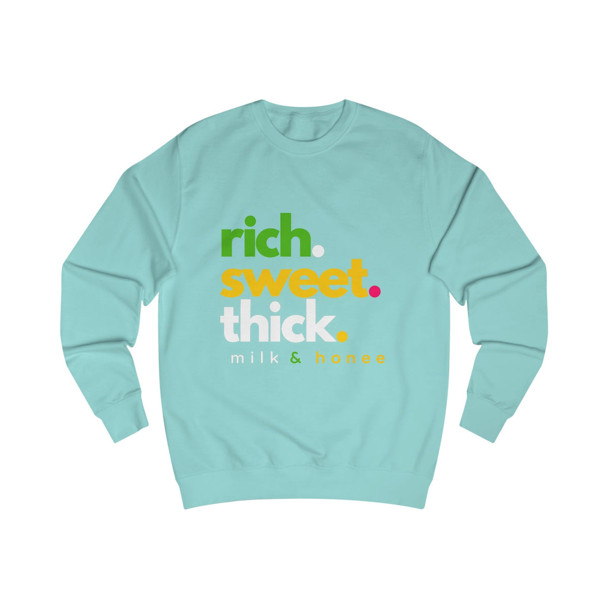 "rich. sweet. thick." Milk & Honee Graphic Crewneck