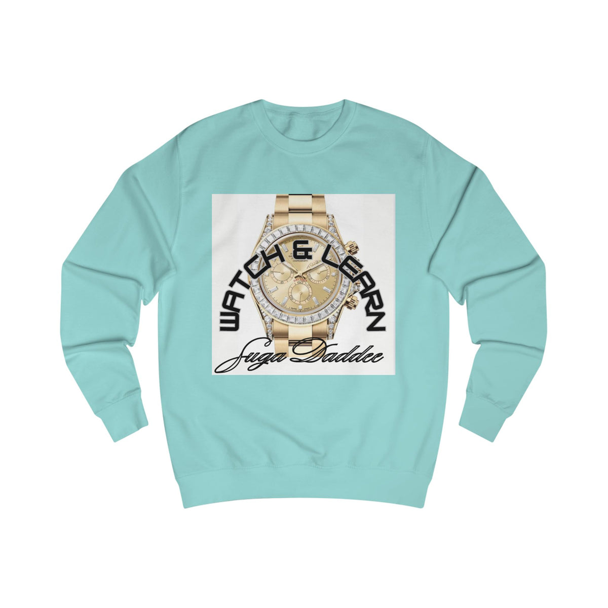 SugaDaddy Watch Sweatshirt — Graphic Luxe Crewneck