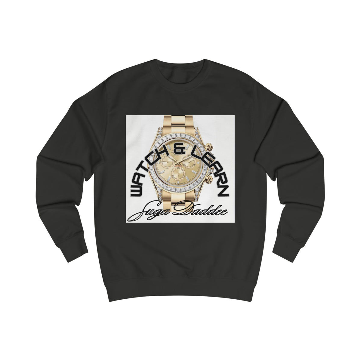 SugaDaddy Watch Sweatshirt — Graphic Luxe Crewneck
