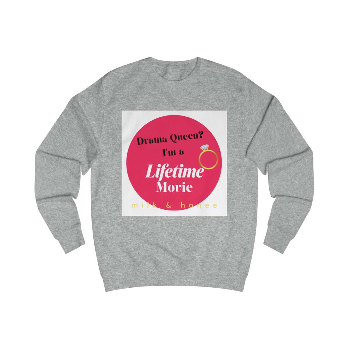 Sweatshirt — "Drama Queen? I'm a Lifetime Movie" Ring Graphic