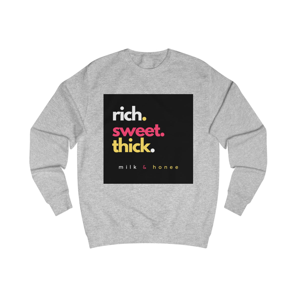 Sweatshirt — "rich. sweet. thick. 2."  Retro Typography Crewneck