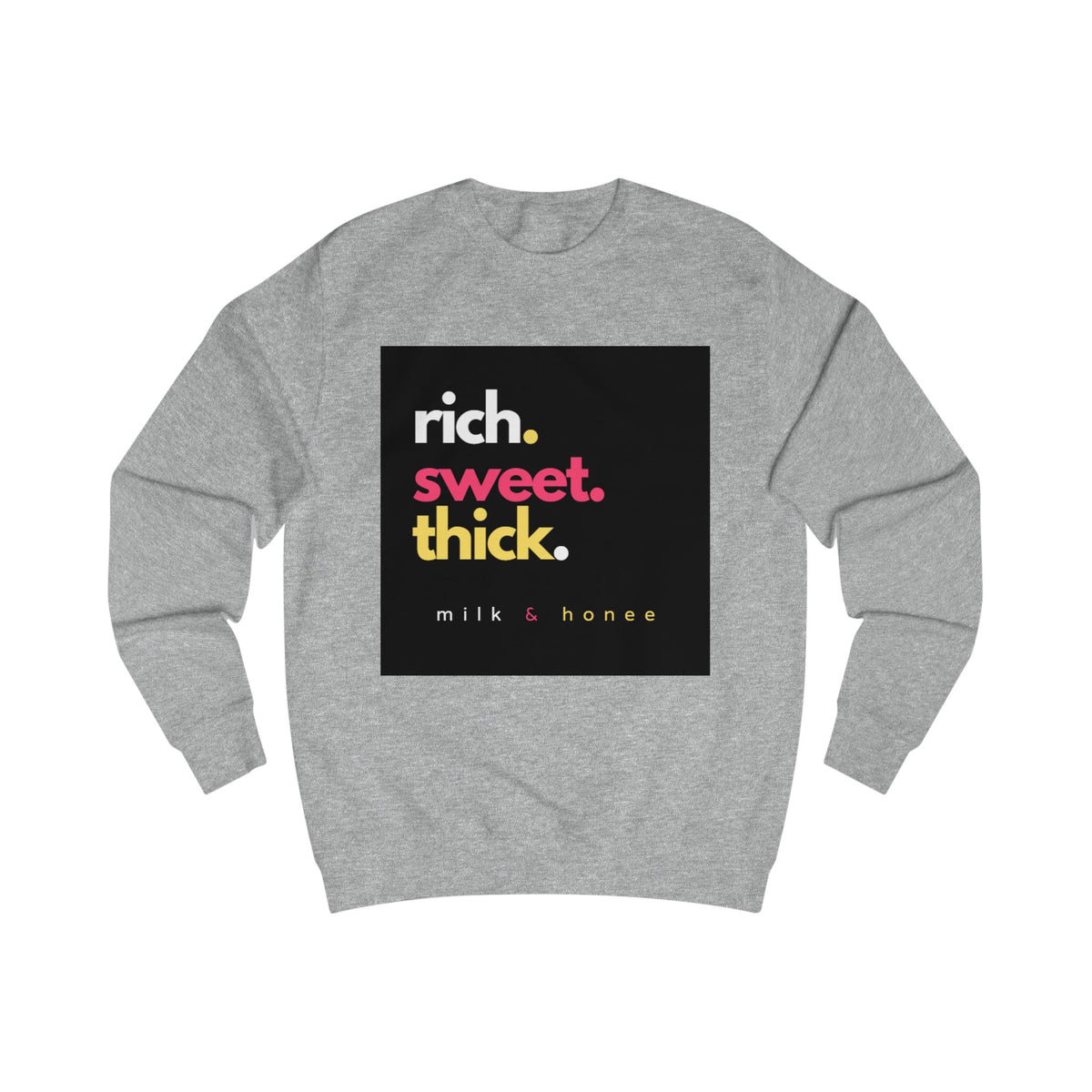 Sweatshirt — "rich. sweet. thick. 2."  Retro Typography Crewneck