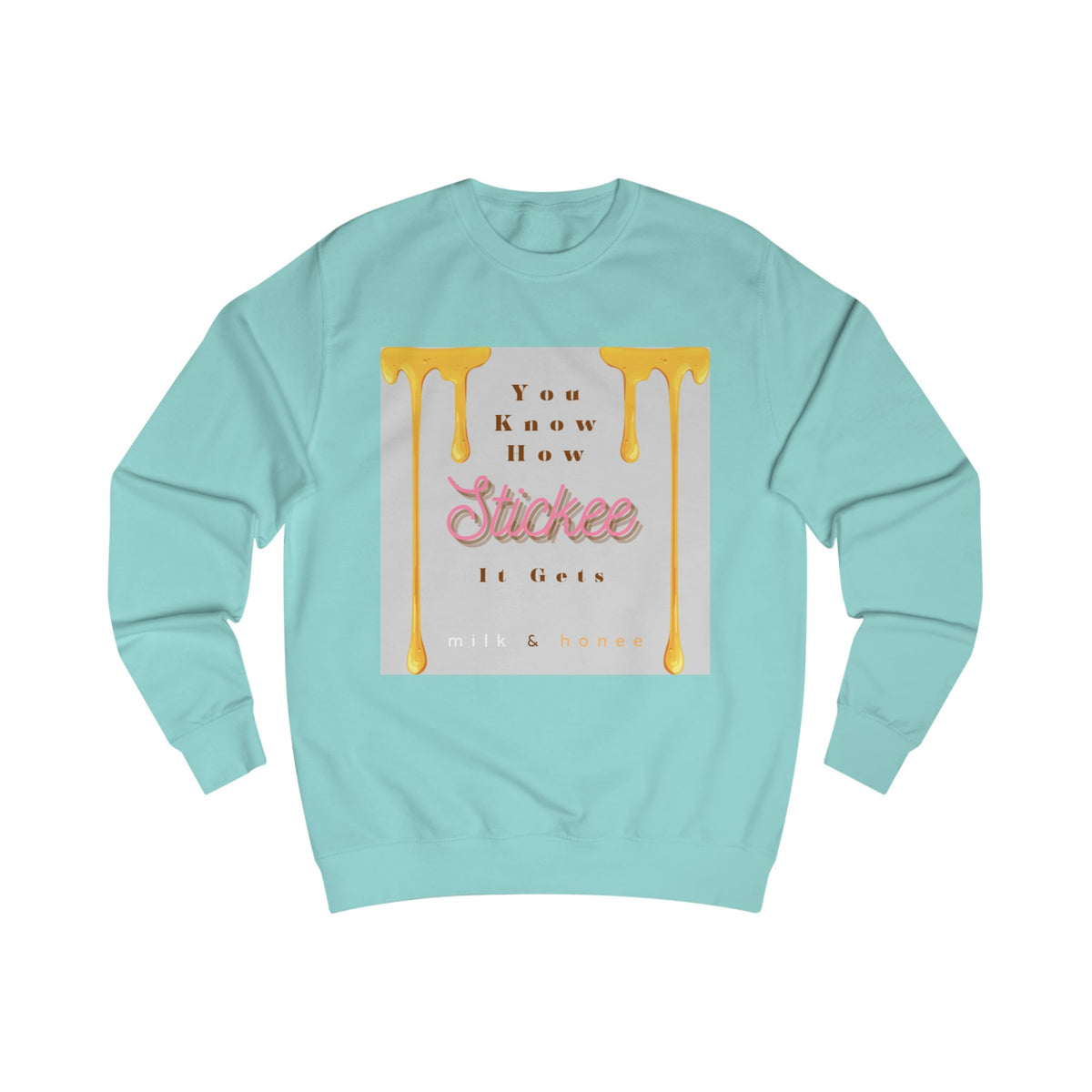"You Know How Stickee It Gets" Honey Drip Graphic Crewneck