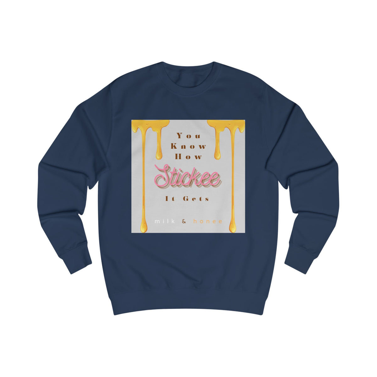 "You Know How Stickee It Gets" Honey Drip Graphic Crewneck