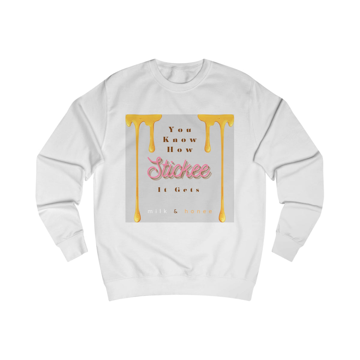 "You Know How Stickee It Gets" Honey Drip Graphic Crewneck