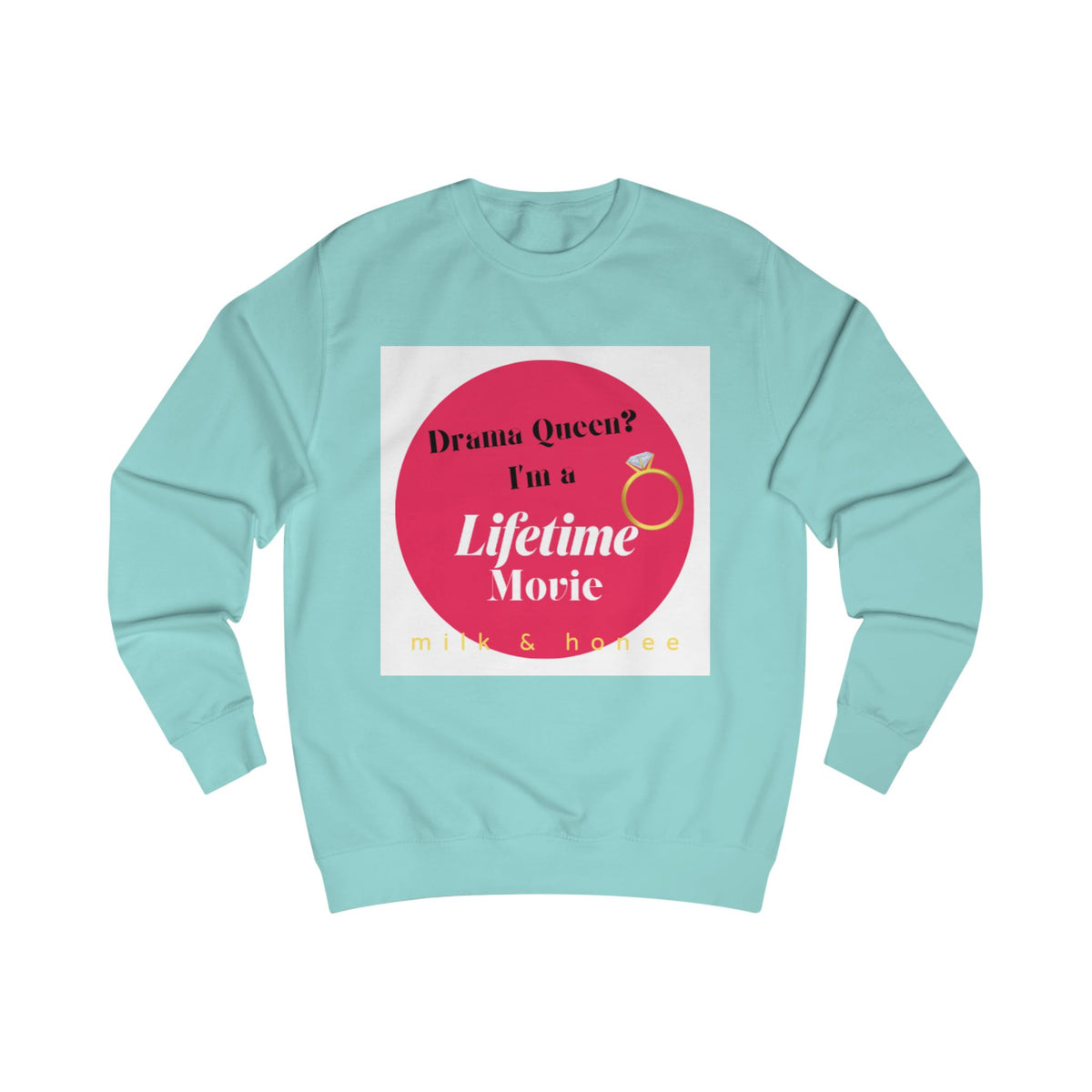 Sweatshirt — "Drama Queen? I'm a Lifetime Movie" Ring Graphic