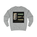 Sweatshirt — "Honee Ain't a Thang" Graphic Money Roll Crewneck