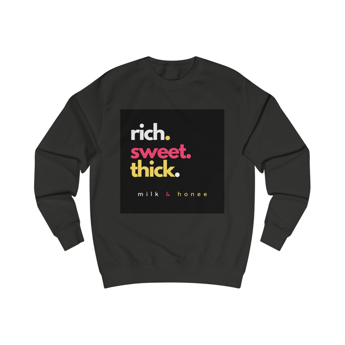 Sweatshirt — "rich. sweet. thick. 2."  Retro Typography Crewneck