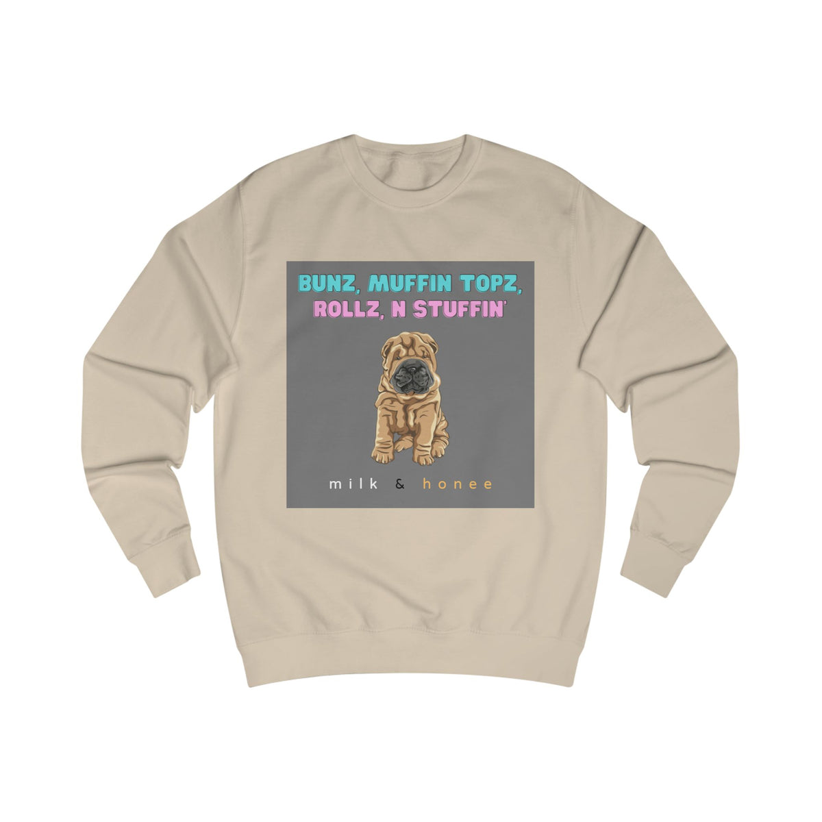 Bunz, Muffin Topz, Rollz n Stuffin Milk & Honee Sweatshirt