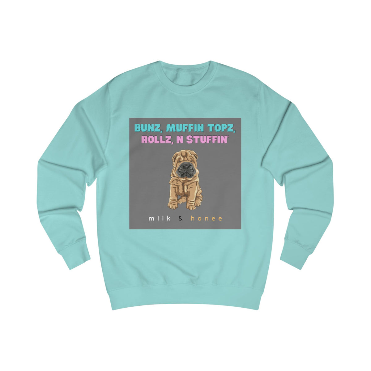 Bunz, Muffin Topz, Rollz n Stuffin Milk & Honee Sweatshirt
