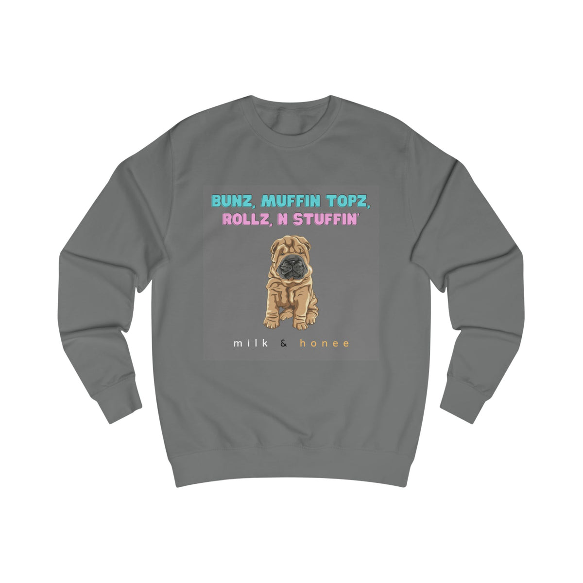 Bunz, Muffin Topz, Rollz n Stuffin Milk & Honee Sweatshirt
