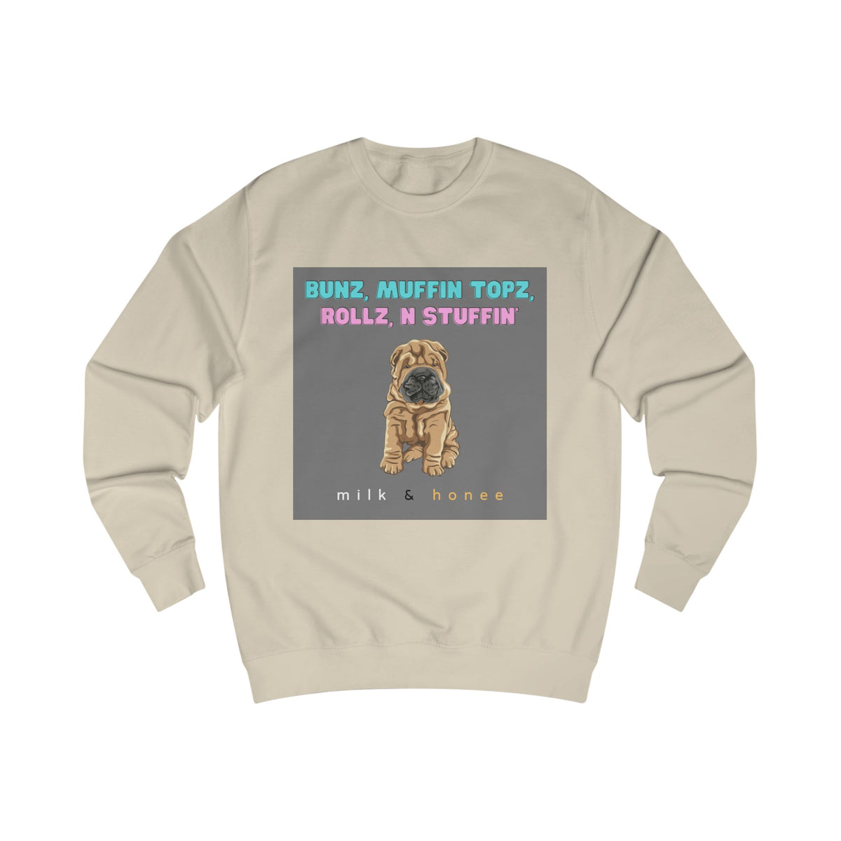 Bunz, Muffin Topz, Rollz n Stuffin Milk & Honee Sweatshirt