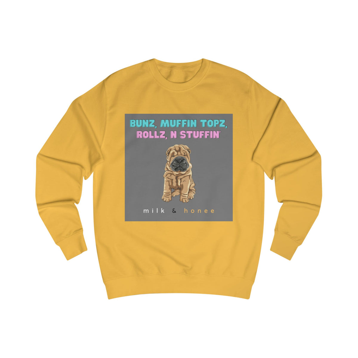 Bunz, Muffin Topz, Rollz n Stuffin Milk & Honee Sweatshirt