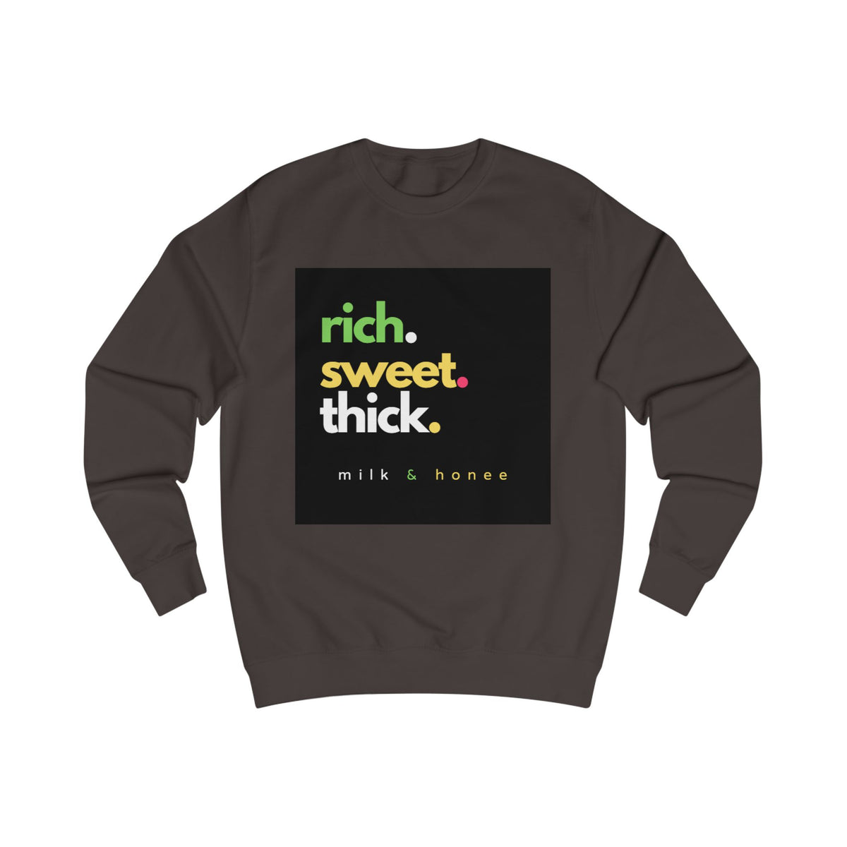 "rich. sweet. thick." Milk & Honee Graphic Crewneck