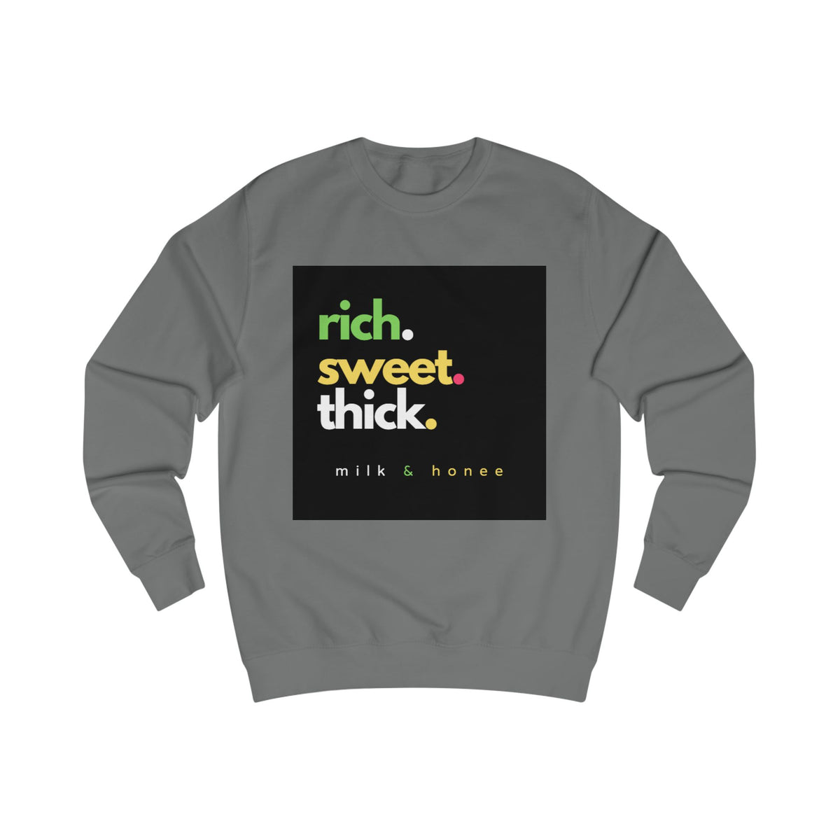 "rich. sweet. thick." Milk & Honee Graphic Crewneck