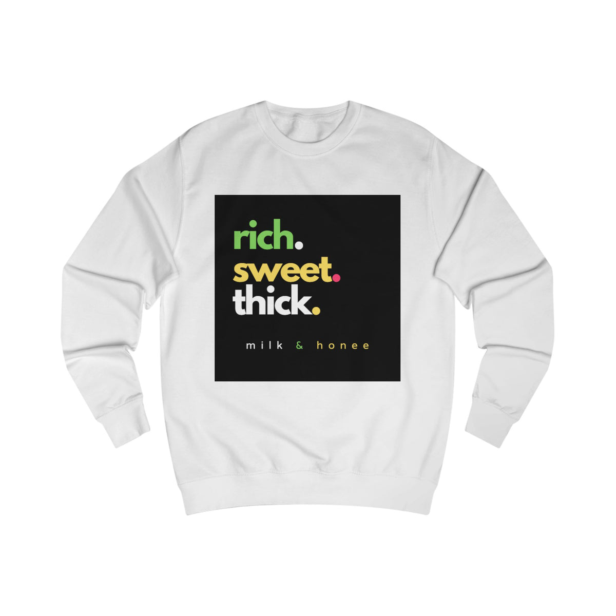 "rich. sweet. thick." Milk & Honee Graphic Crewneck