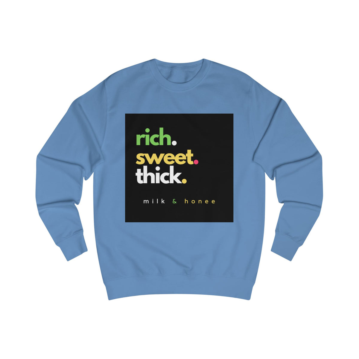 "rich. sweet. thick." Milk & Honee Graphic Crewneck