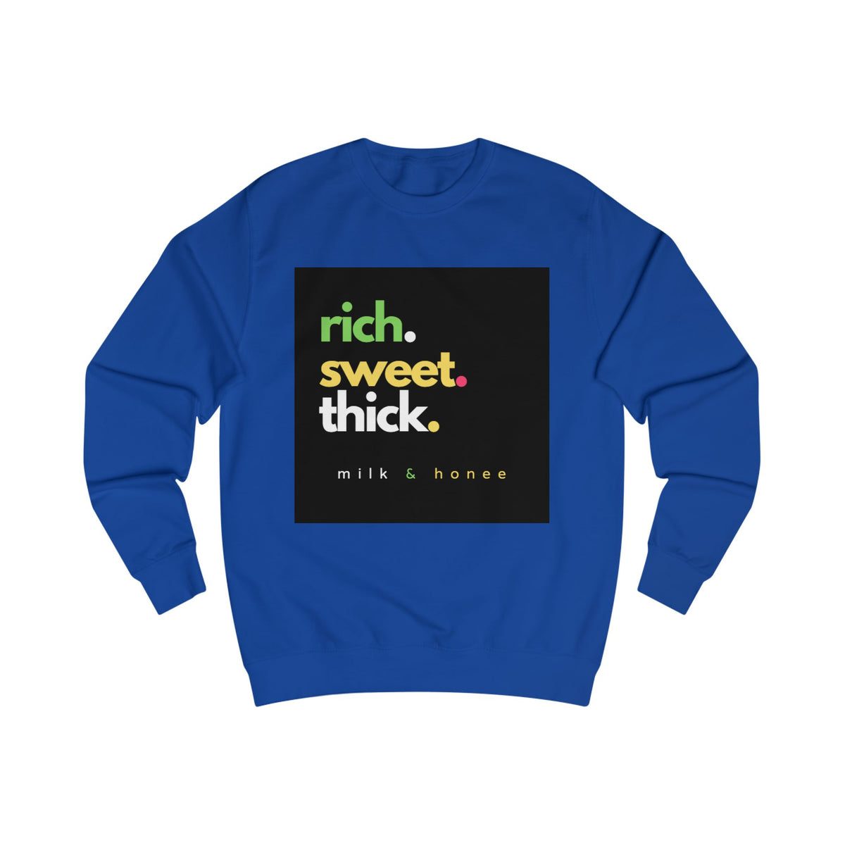 "rich. sweet. thick." Milk & Honee Graphic Crewneck