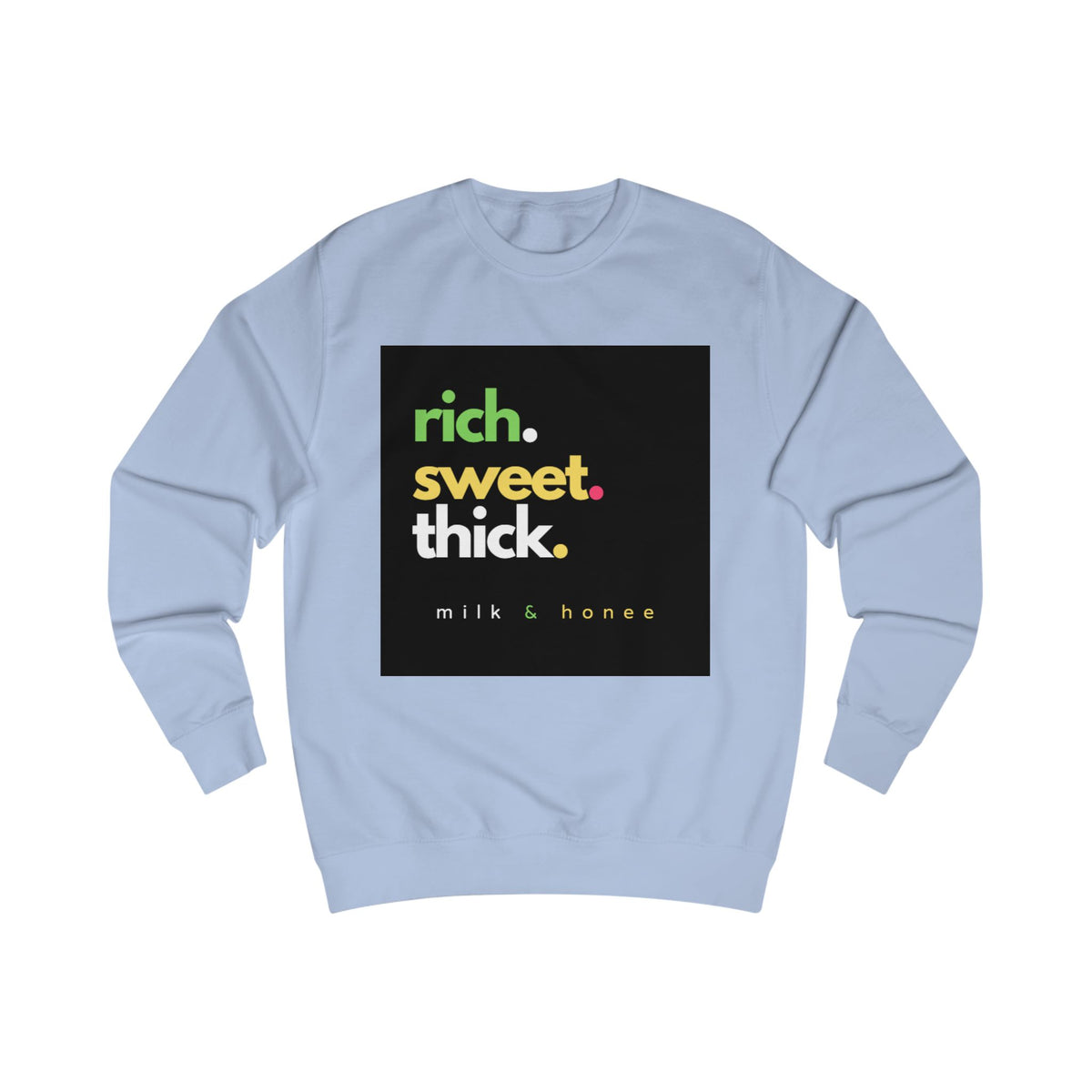 "rich. sweet. thick." Milk & Honee Graphic Crewneck