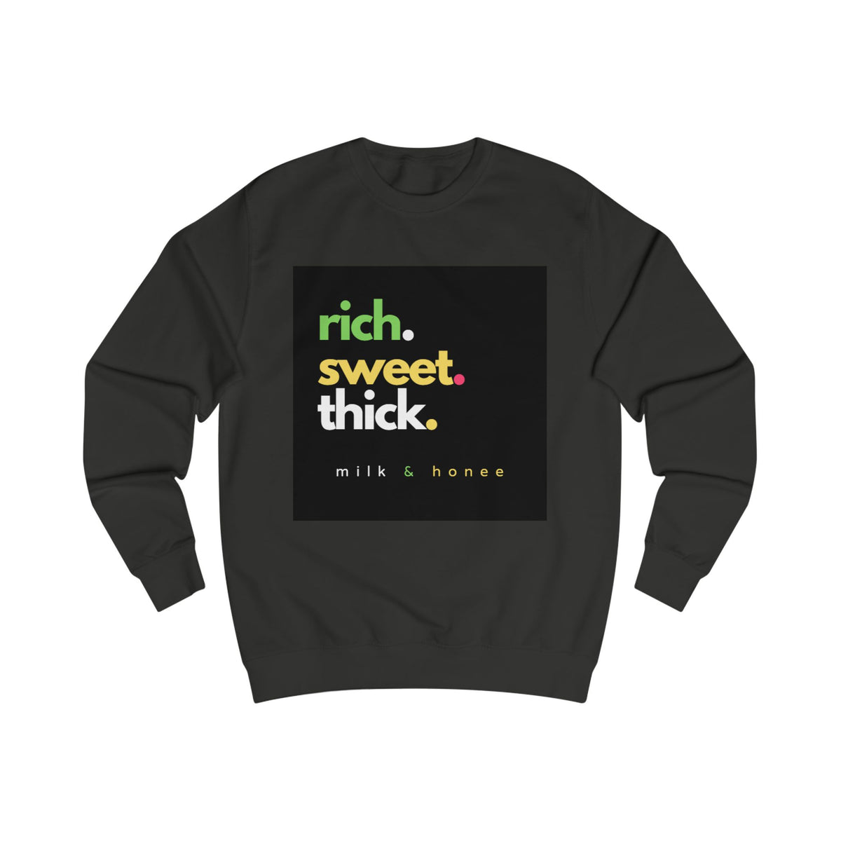 "rich. sweet. thick." Milk & Honee Graphic Crewneck