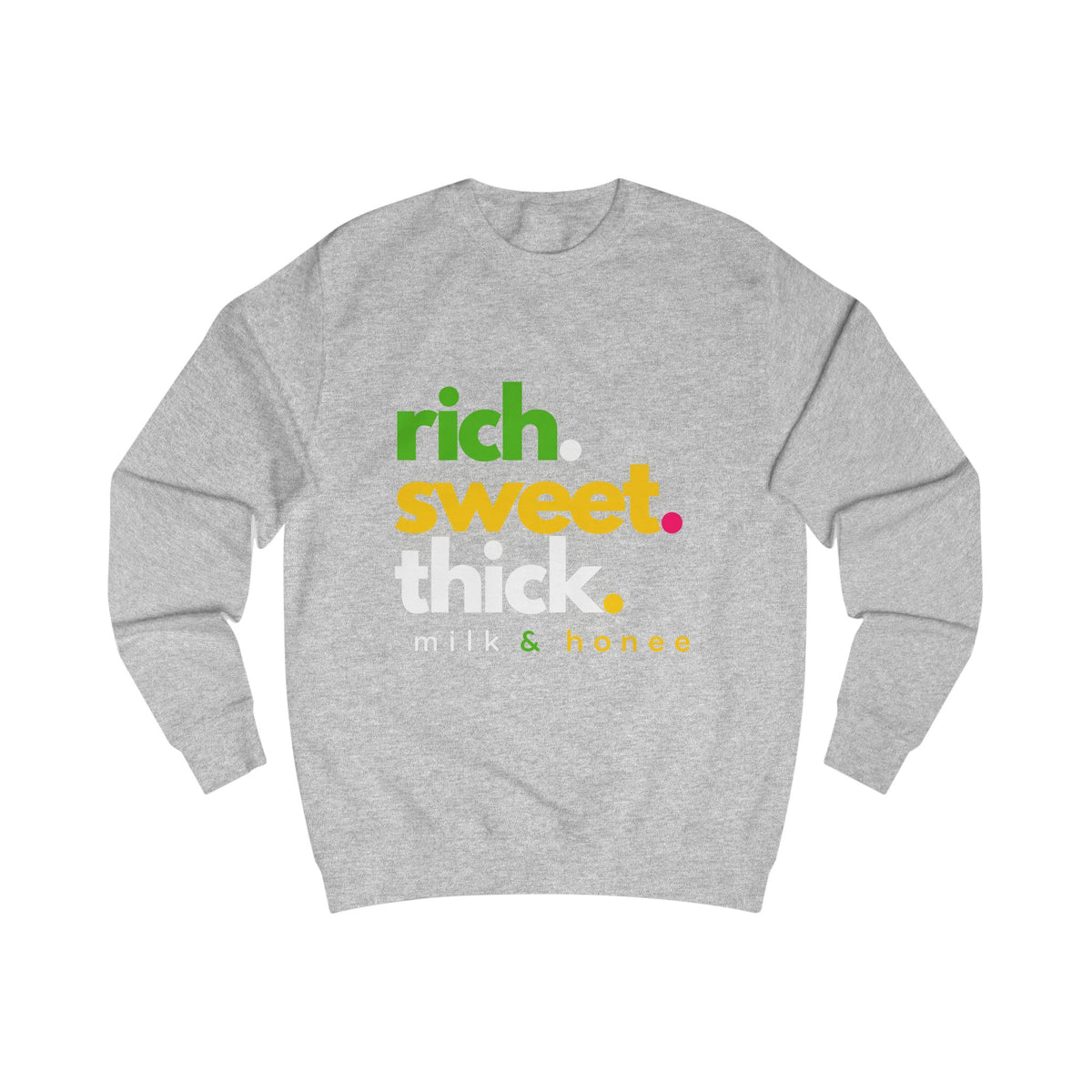 "rich. sweet. thick." Milk & Honee Graphic Crewneck