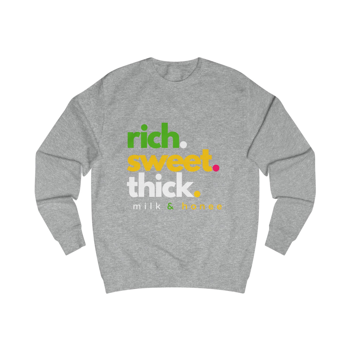 "rich. sweet. thick." Milk & Honee Graphic Crewneck