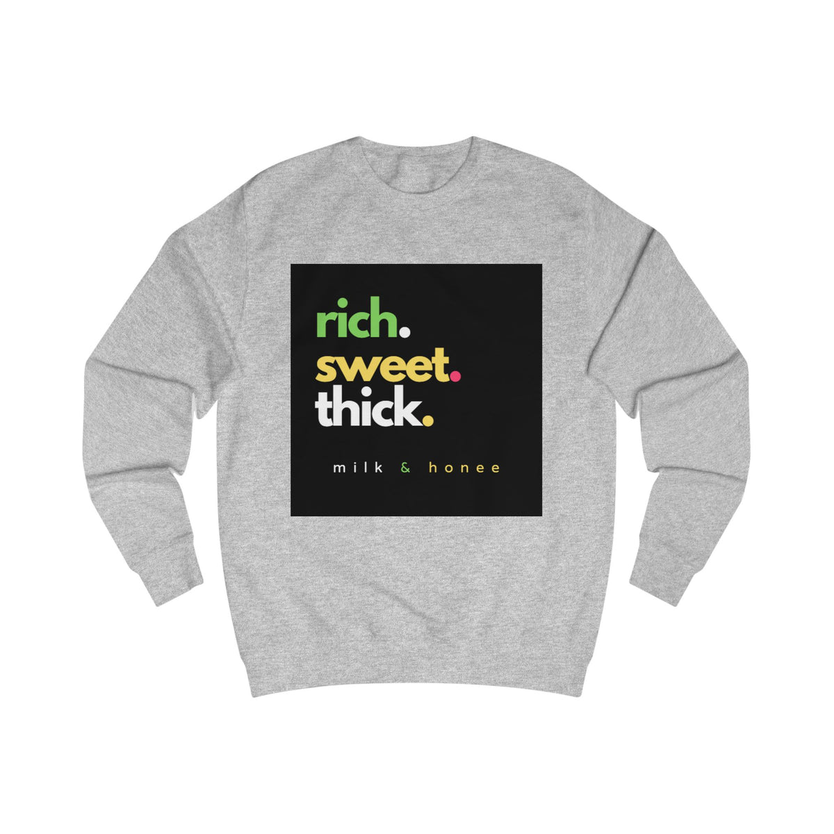 "rich. sweet. thick." Milk & Honee Graphic Crewneck