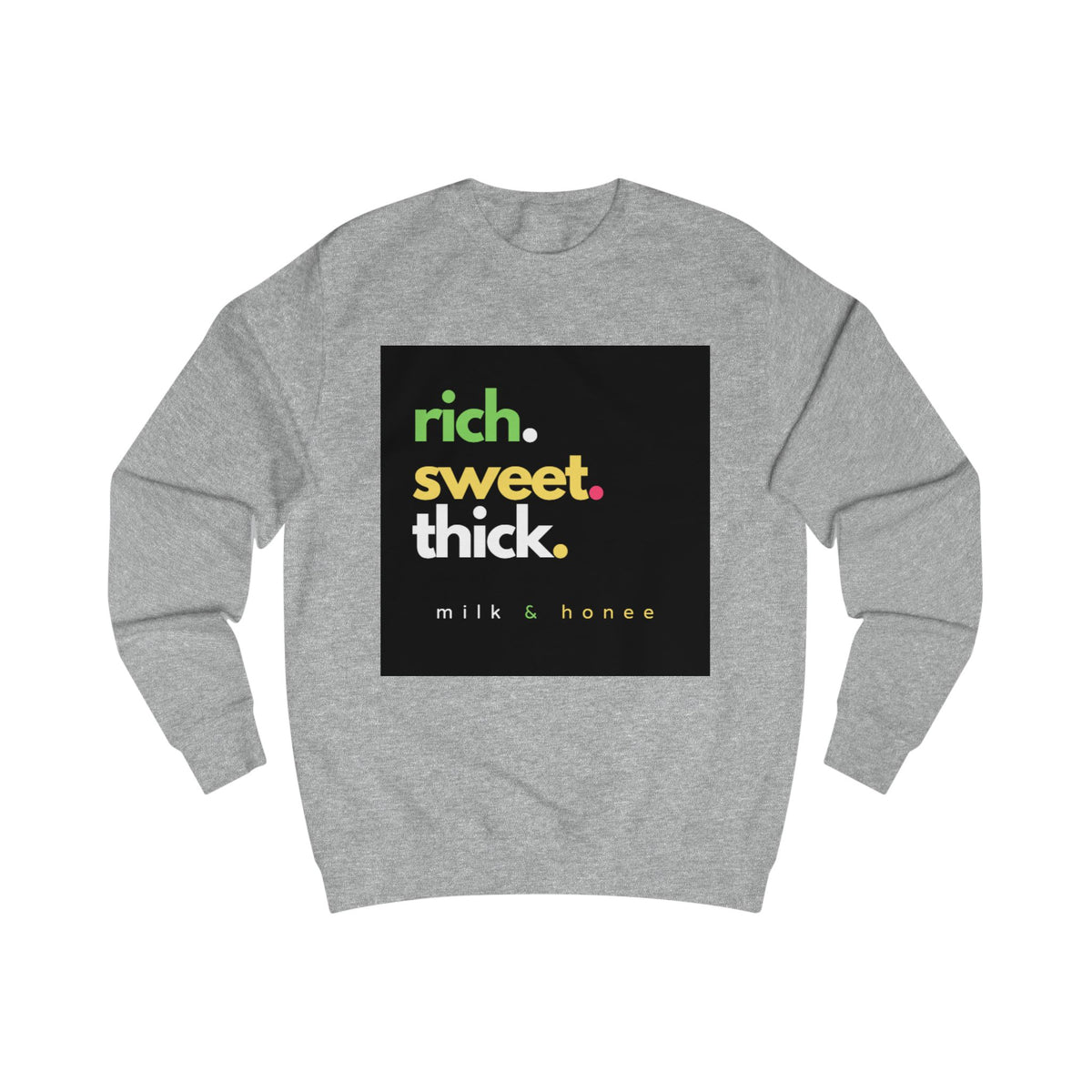 "rich. sweet. thick." Milk & Honee Graphic Crewneck