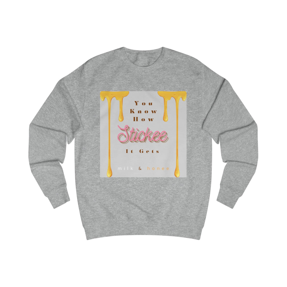 "You Know How Stickee It Gets" Honey Drip Graphic Crewneck